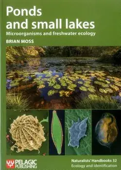Ponds and small lakes: Microorganisms and freshwater ecology, Paperback/Brian Moss