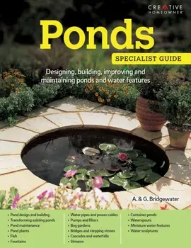 Ponds. Designing, building, improving and maintaining ponds and water features, Paperback/Alan Bridgewater