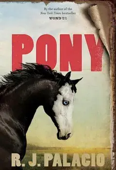 Pony, Hardcover/R. J. Palacio