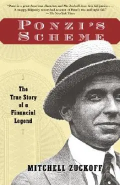 Ponzi's Scheme: The True Story of a Financial Legend - Mitchell Zuckoff