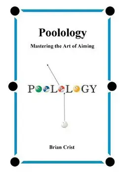 Poolology - Mastering the Art of Aiming, Paperback/Brian Crist