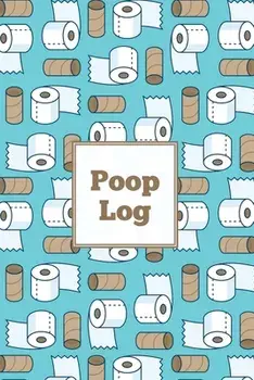 Poop Log: Bowel Movement Health Tracker, Daily Record & Track, Journal, Food Intake Diary Notebook, Poo Logbook, Bristol Stool C/Amy Newton