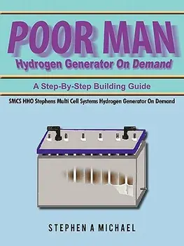 Poor Man Hydrogen Generator On Demand: SMCS HHO Stephens Multi Cell Systems Hydrogen Generator On Demand, Paperback/Stephen A. Michael