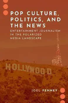 Pop Culture, Politics, and the News. Entertainment Journalism in the Polarized Media Landscape, Paperback/***