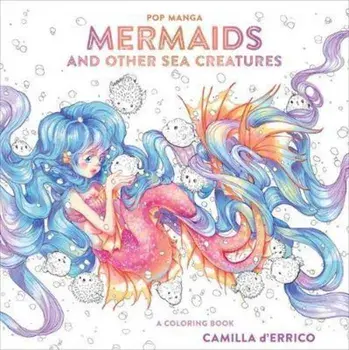 Pop Manga Mermaids and Other Sea Creatures, Paperback/Camilla D'Errico