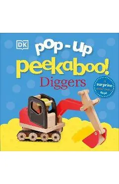Pop-Up Peekaboo! Diggers: Pop-Up Surprise Under Every Flap! - Dk