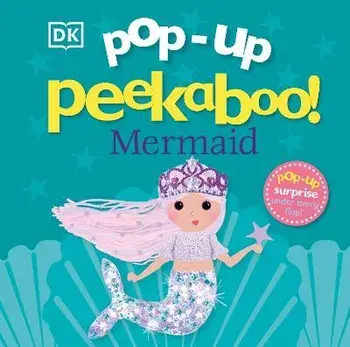 Pop-Up Peekaboo! Mermaid. Pop-Up Surprise Under Every Flap!, Board book/DK