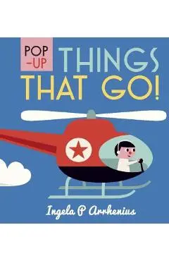 Pop-Up Things That Go! - Ingela P. Arrhenius