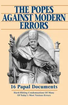 Popes Against Modern Errors: 16 Famous Papal Documents, Paperback/Tan Books