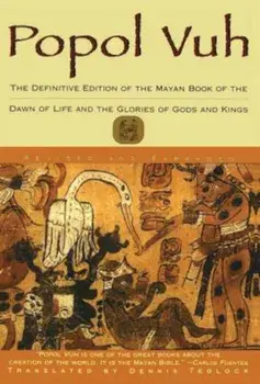 Popol Vuh: The Definitive Edition of the Mayan Book of the Dawn of Life and the Glories of, Paperback/Dennis Tedlock