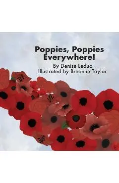 Poppies, Poppies Everywhere! - Denise Leduc