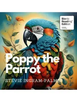 Poppy the Parrot. Bionic Reading® Edition, Paperback/Stevie Ingram-Palmer