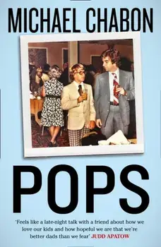 Pops: Fatherhood in Pieces, Paperback/Michael Chabon