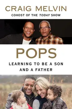 Pops. Learning to Be a Son and a Father, Paperback/Craig Melvin