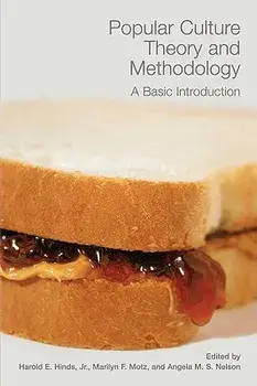 Popular Culture Theory and Methodology: A Basic Introduction, Paperback/Harold E. Hinds