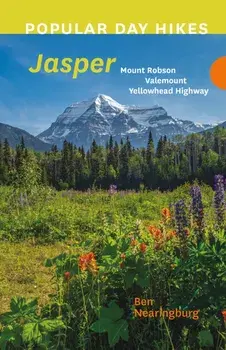 Popular Day Hikes: Mount Robson, Valemount, Jasper, Yellowhead Highway. Mount Robson, Valemount, Yellowhead Highway, Paperback/Ben Nearingburg