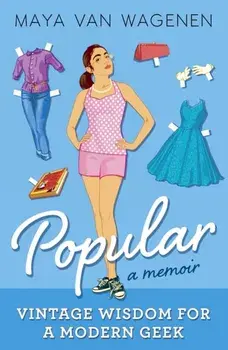 Popular: Vintage Wisdom for a Modern Geek (A Memoir), Paperback/Maya Van Wagenen