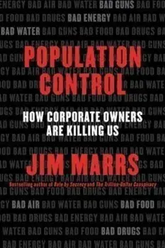 Population Control: How Corporate Owners are Killing Us/Jim Marrs