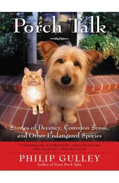 Porch Talk: Stories of Decency, Common Sense, and Other Endangered Species - Philip Gulley