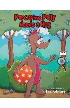 Porcupine Polly Needs a Hug - Lee Wolber