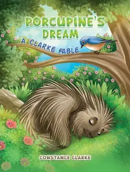Porcupine's Dream. A Clarke Fable, Paperback/Constance Clarke