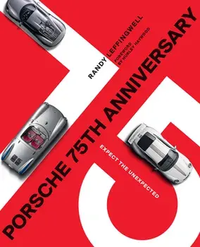 Porsche 75th Anniversary. Expect the Unexpected, Hardback/Randy Leffingwell