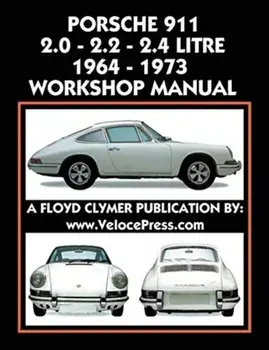Porsche 911 2.0 - 2.2 - 2.4 Litre 1964-1973 Workshop Manual, Paperback/Floyd Clymer