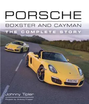 Porsche Boxster and Cayman: The Complete Story, Hardcover/Johnny Tipler