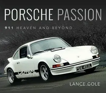 Porsche Passion. 911 Heaven and Beyond, Hardback/Cole, Lance