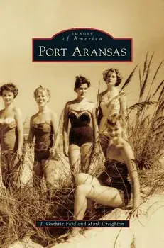Port Aransas, Hardcover/J. Guthrie Ford