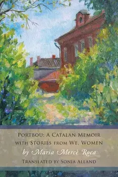 Portbou: A Catalan Memoir; with Stories from We, Women, Paperback/Maria Mercè Roca