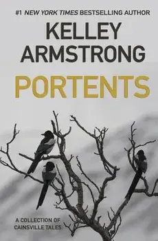Portents: A Collection of Cainsville Tales, Paperback/Kelley Armstrong
