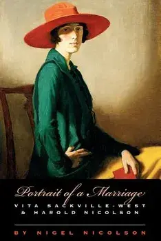 Portrait of a Marriage: Vita Sackville-West and Harold Nicolson, Paperback/Nigel Nicolson