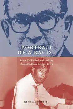 Portrait of a Racist. Byron De La Beckwith and the Assassination of Medgar Evers, Paperback/Reed Massengill
