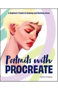 Portraits with Procreate: A Beginner's Guide to Drawing and Painting Faces - Melissa De Nobrega