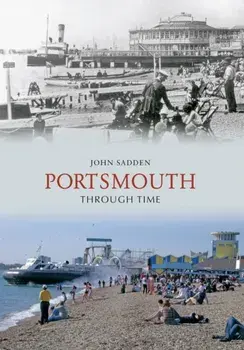 Portsmouth Through Time, Paperback/John Sadden
