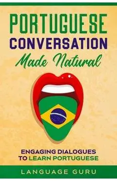 Portuguese Conversation Made Natural: Engaging Dialogues to Learn Portuguese - Language Guru