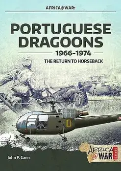 Portuguese Dragoons, 1966-1974: The Return to Horseback, Paperback/John P. Cann