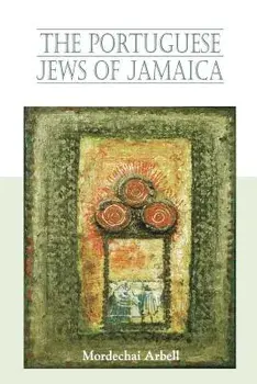 Portuguese Jews of Jamaica, Paperback/Mordechai Arbell