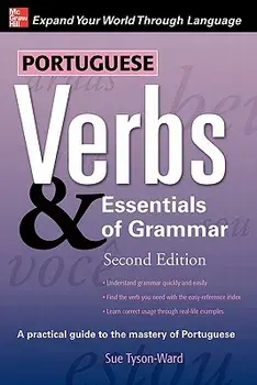 Portuguese Verbs & Essentials of Grammar 2e., Paperback/Sue Tyson-Ward
