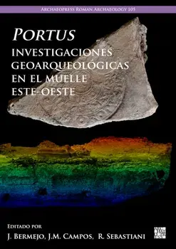 Portus, Investigaciones Geoarqueologicas En El Muelle Este-Oeste, Paperback/***
