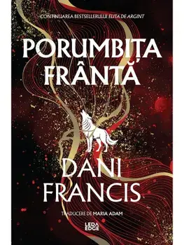 Porumbita franta. Al doilea volum al seriei Elita de Argint/Dani Francis