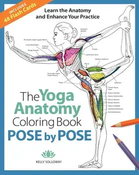 Pose by Pose, Volume 2: Learn the Anatomy and Enhance Your Practice, Paperback/Kelly Solloway