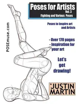 Poses for Artists Volume 3 - Fighting and Various Poses: An Essential Reference for Figure Drawing and the Human Form, Paperback/Justin R. Martin
