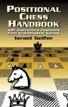 Positional Chess Handbook: 495 Instructive Positions from Grandmaster Games, Paperback/Israel Gelfer