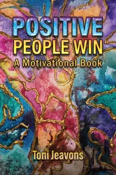 Positive People Win. A Motivational Book, Paperback/Toni Jeavons