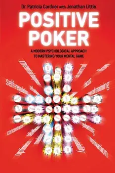 Positive Poker. A Modern Psychological Approach to Mastering Your Mental Game, Paperback/Jonathan Little