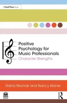 Positive Psychology for Music Professionals. Character Strengths, Paperback/Nancy Kirsner