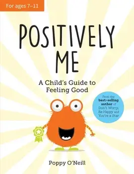 Positively Me. A Child's Guide to Feeling Good, Paperback/Poppy O'Neill