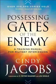 Possessing the Gates of the Enemy: A Training Manual for Militant Intercession, Paperback/Cindy Jacobs